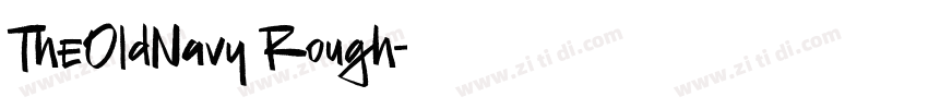 TheOldNavy Rough字体转换 TheOldNavy Rough字体转换